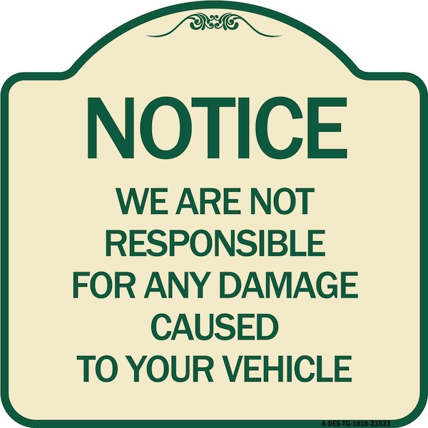 Signmission Notice Not Responsible for Damage Heavy-Gauge Aluminum Architectural Sign, 18" H, TG-1818-23533 A-DES-TG-1818-23533 - main
